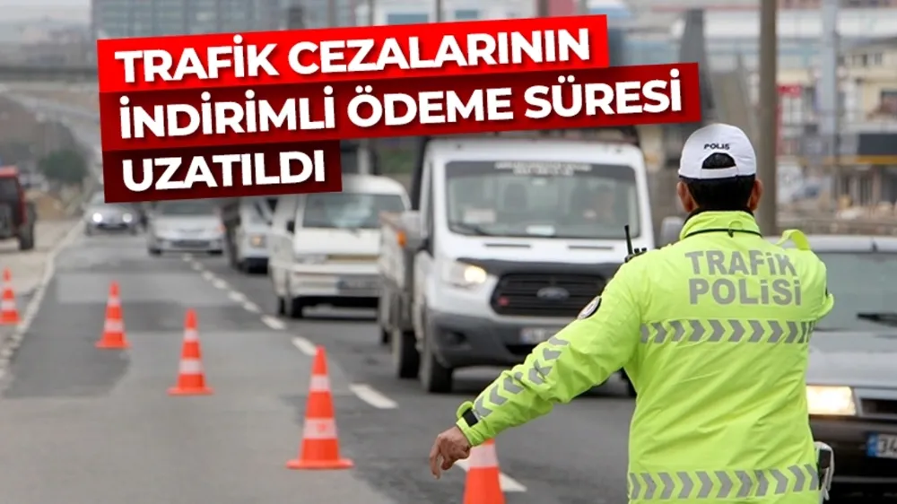 Trafik idari para cezalarının indirimli ödeme süresi bir aya uzatıldı