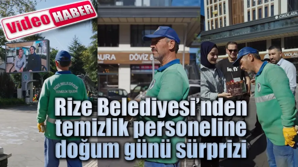 Rize Belediyesi’nden temizlik personeline doğum günü sürprizi