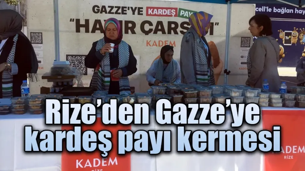 Rize’den Gazze’ye kardeş payı kermesi