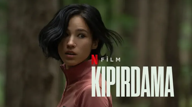 Netflix Kıpırdama Filmi Konusu Oyuncuları