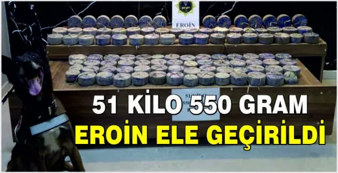 51 kilo 550 gram eroin ele geçirildi