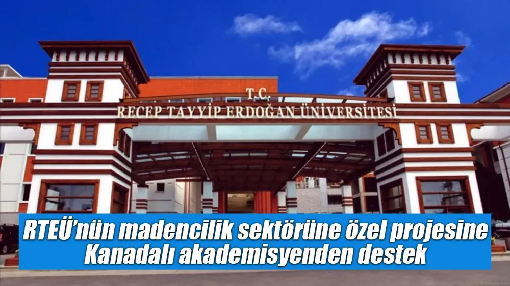 RTEÜ’nün madencilik sektörüne özel projesine Kanadalı akademisyenden destek