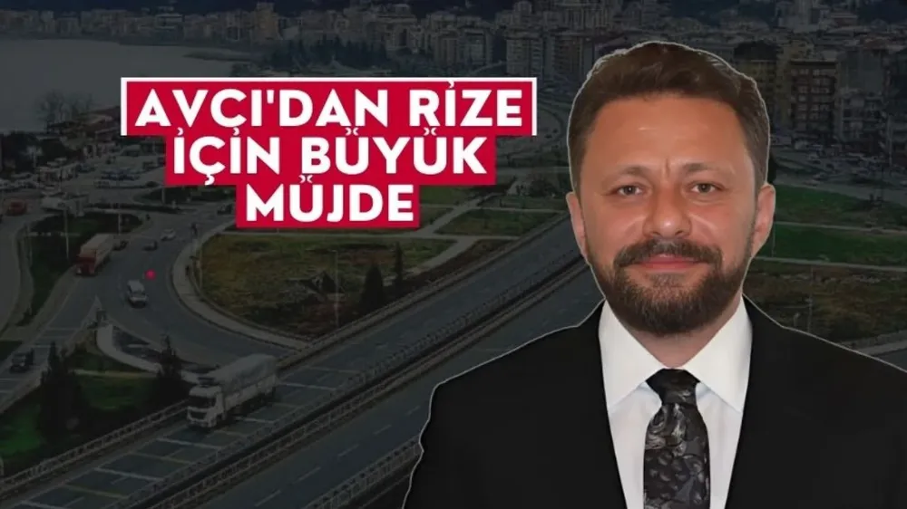 Ak Parti Rize Milletvekili Avcı, Rize İçin Önemli Bir Proje Müjdesi Verdi