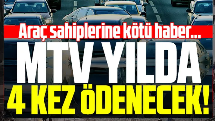 Araç sahiplerine kötü haber! Yılda 4 kez MTV ödenecek mi?