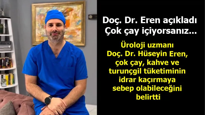 Doç. Dr. Eren açıkladı: Çok çay içiyorsanız...