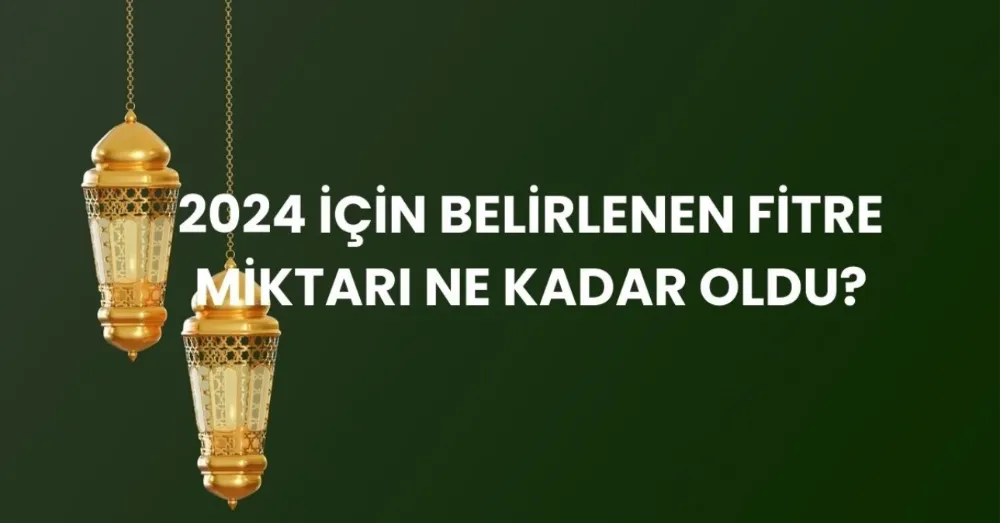 FİTRE 2024 NE KADAR? Fitre ne kadar, kaç TL?