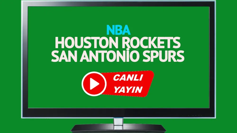 Houston Rockets - San Antonio Spurs CANLI İZLE 