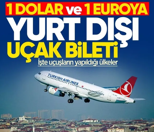 1 dolara ve 1 euroya yurt dışı uçak bileti! İşte o ülkeler...