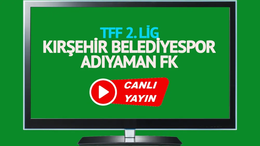 Kırşehir Belediyespor - Adıyaman FK maçı saat kaçta, hangi kanalda?