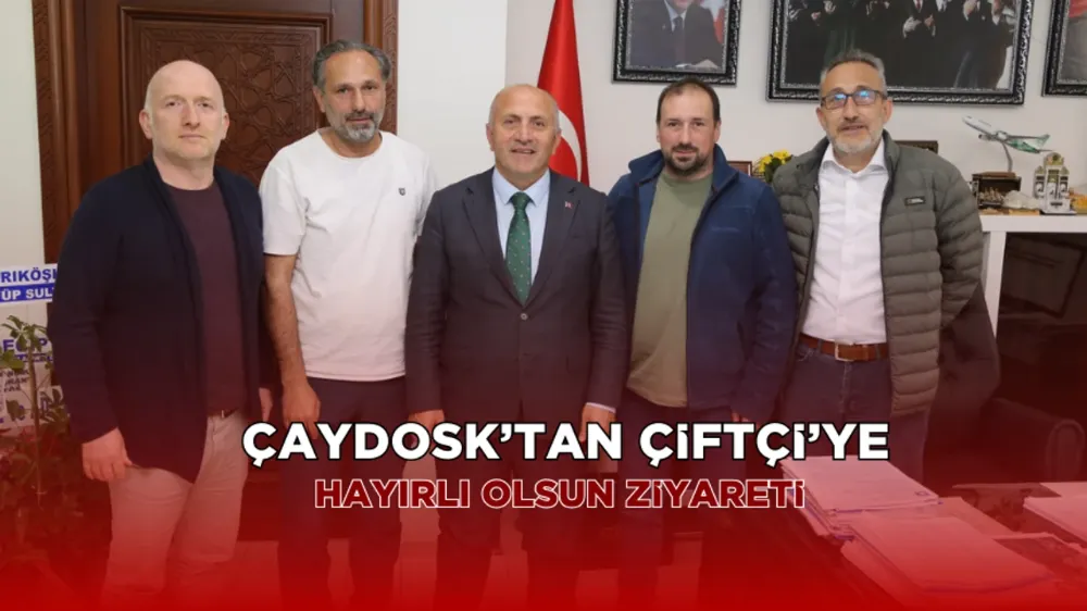 Çaydosk’tan Çayeli Belediye Başkanına Hayırlı Olsun Ziyareti