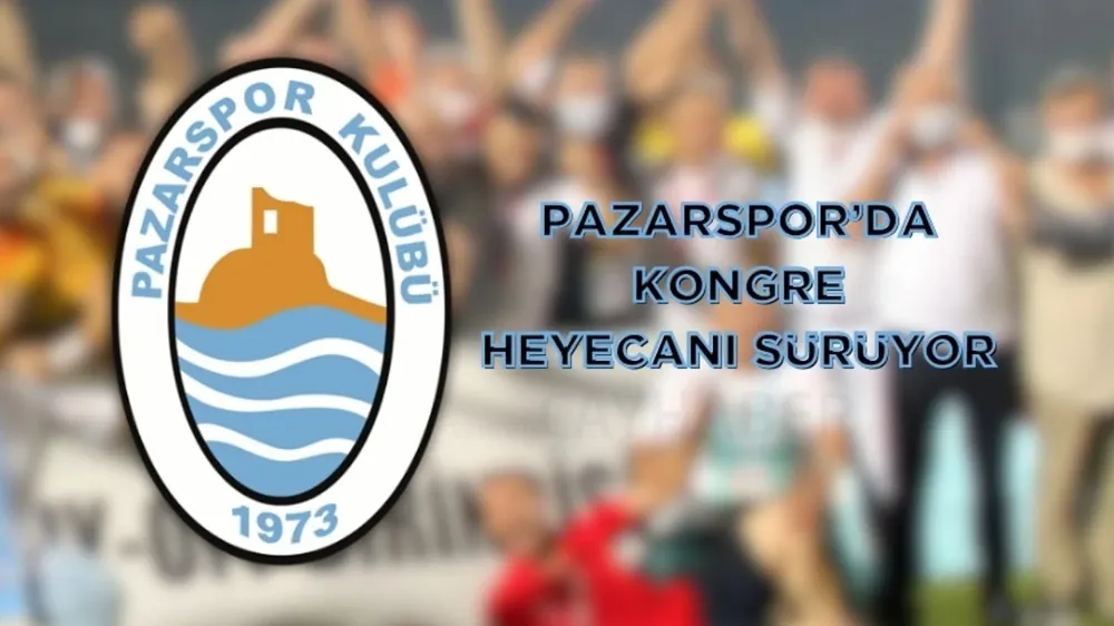 Pazarspor’da Kongre Heyecanı Sürüyor