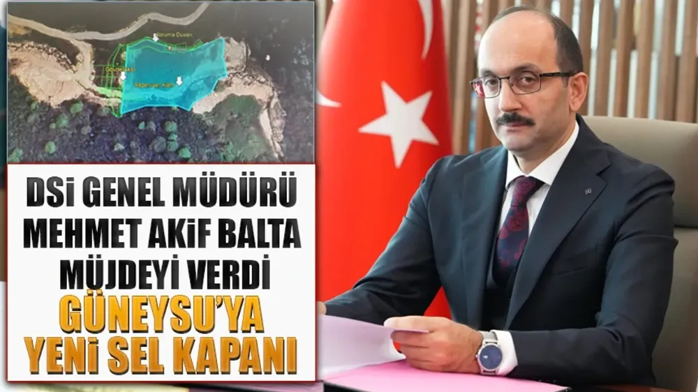 DSİ Genel Müdürü Mehmet Akif Balta Müjdeledi Rize’nin Güneysu’ya Yeni Sel Kapanı