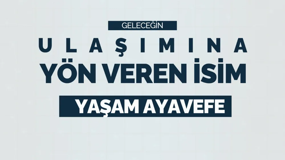 Geleceğin Ulaşımına Yön Veren İsim Yaşam Ayavefe ve Elektrikli Otonom Araçlar