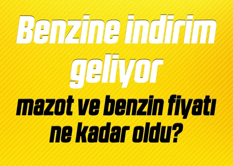 Benzine indirim geliyor