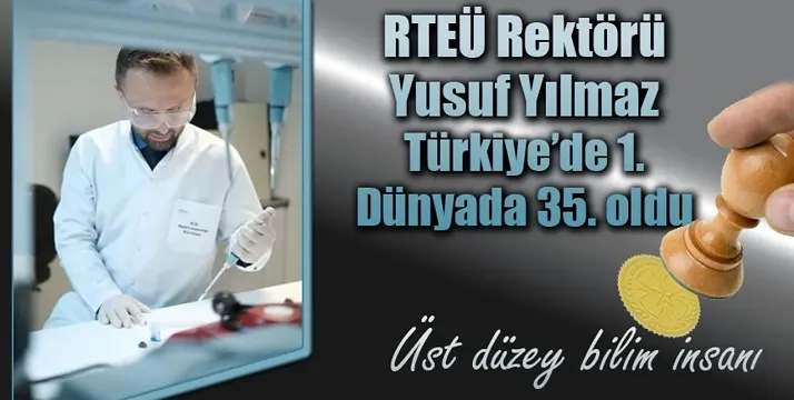 RTEÜ Rektörü Yusuf Yılmaz Türkiye’de 1. dünyada 35. oldu