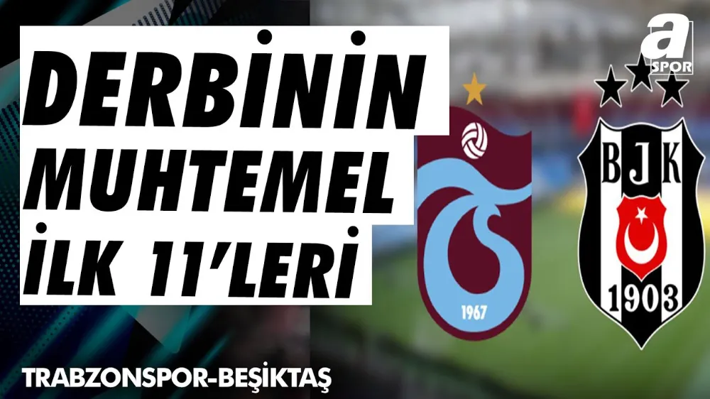 Trabzonspor Beşiktaş Maçı Muhtemel 11