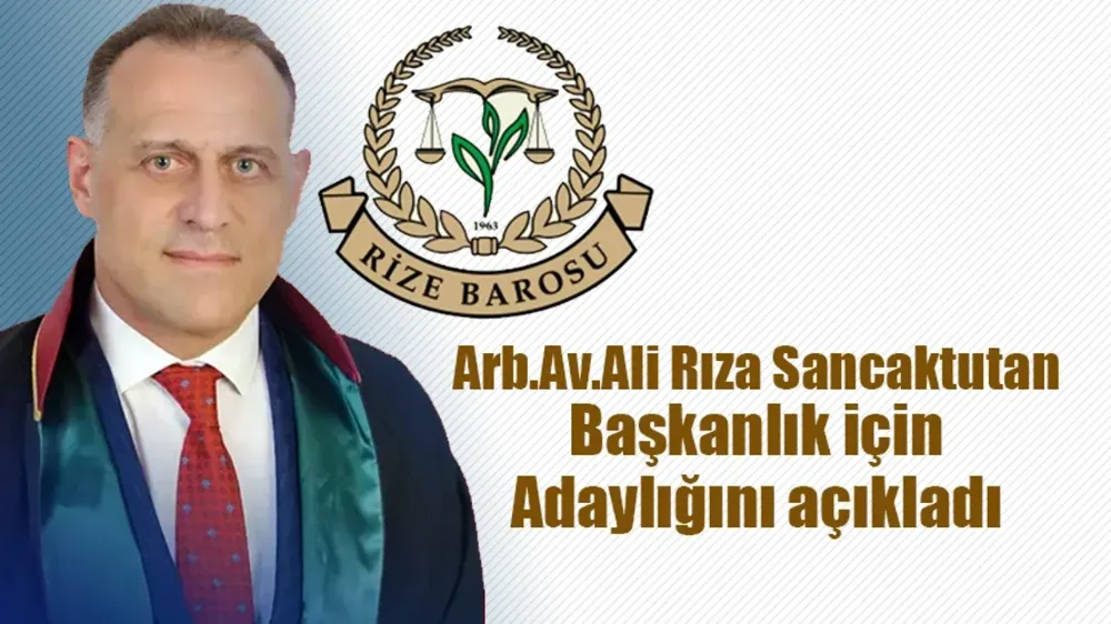 Av.Ali Rıza Sancaktutan Rize Baro Başkanlığına adaylığını açıkladı