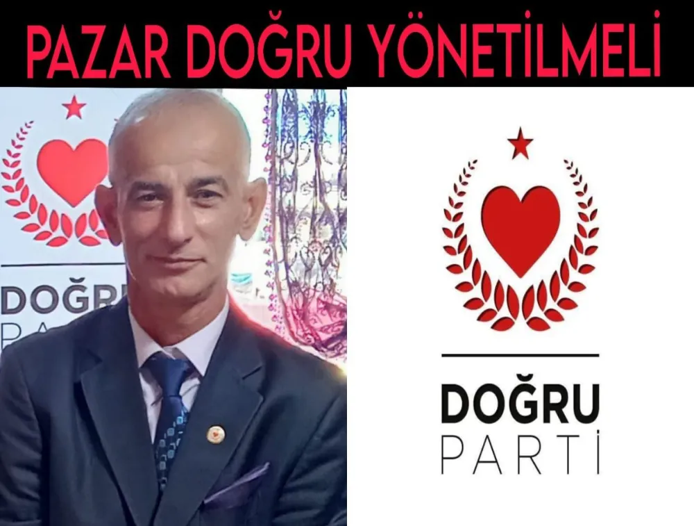 Doğru Parti Pazar İlçe Başkanı Serkan Uygur, Pazar’ın Sorunlarına Dikkat Çekti