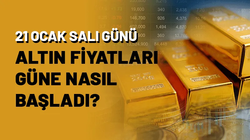 21 Ocak Salı altın fiyatlarında son durum?