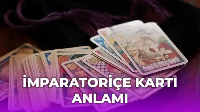 Tarot İmparatoriçe kart anlamı ne anlama geliyor?