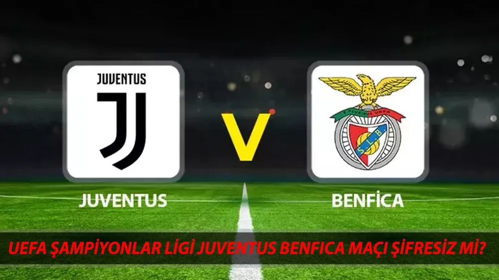 29 Ocak Juventus Benfica Maçı Saat Kaçta, Hangi Kanalda?