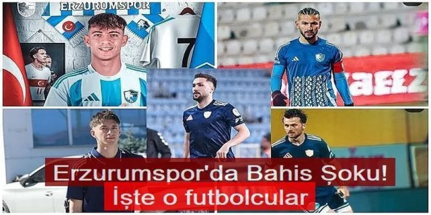 Bahis Şoku: Erzurumspor’dan 6 Futbolcu PFDK’ya Sevk Edildi