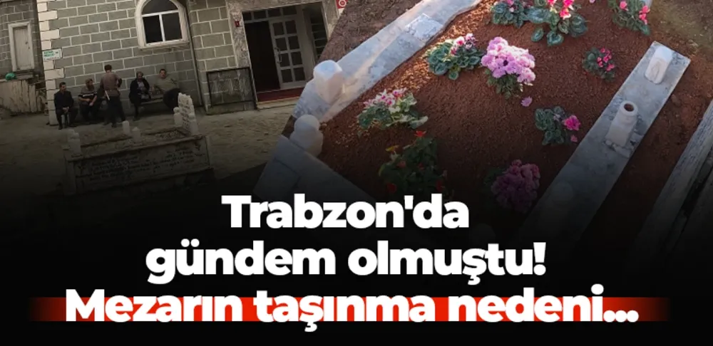 Trabzon’da 1916’da Vefat Eden İsmail Durmuş’un Mezarı Taşındı