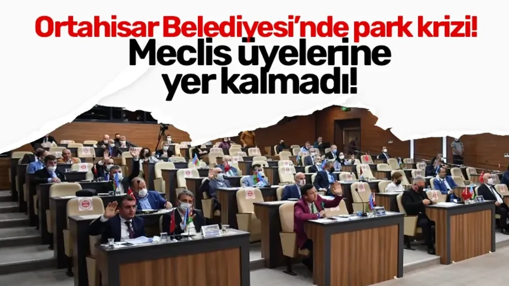 Ortahisar Belediyesi’nde park krizi! Meclis üyeleri isyan etti
