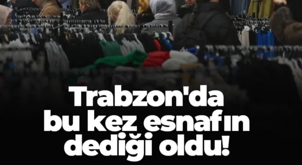 Trabzon’da “Marka Ürünler Festivali” Esnafın Vicdanı Nedeniyle Bu Yıl Yapılmayacak