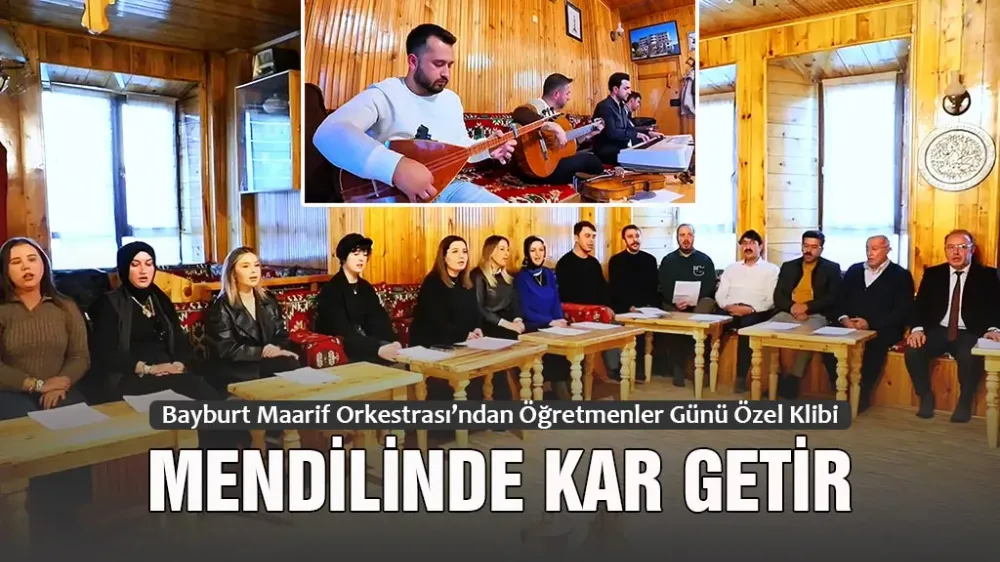 Bayburt Maarif Orkestrası’ndan 24 Kasım’a Özel “Mendilinde Kar Getir” Klibi