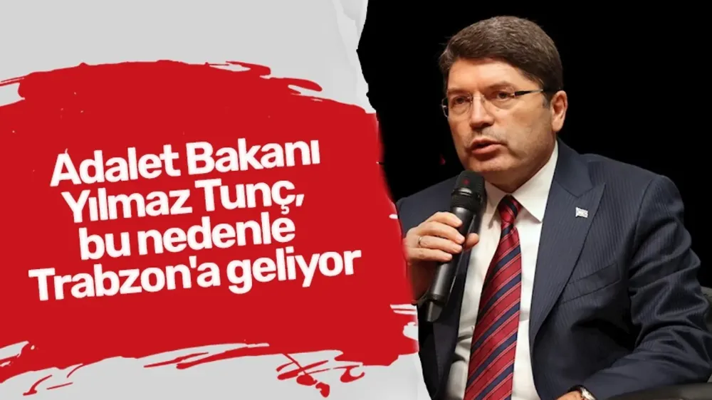 Adalet Bakanı Yılmaz Tunç Yarın Trabzon’da: Yoğun Program Belli Oldu