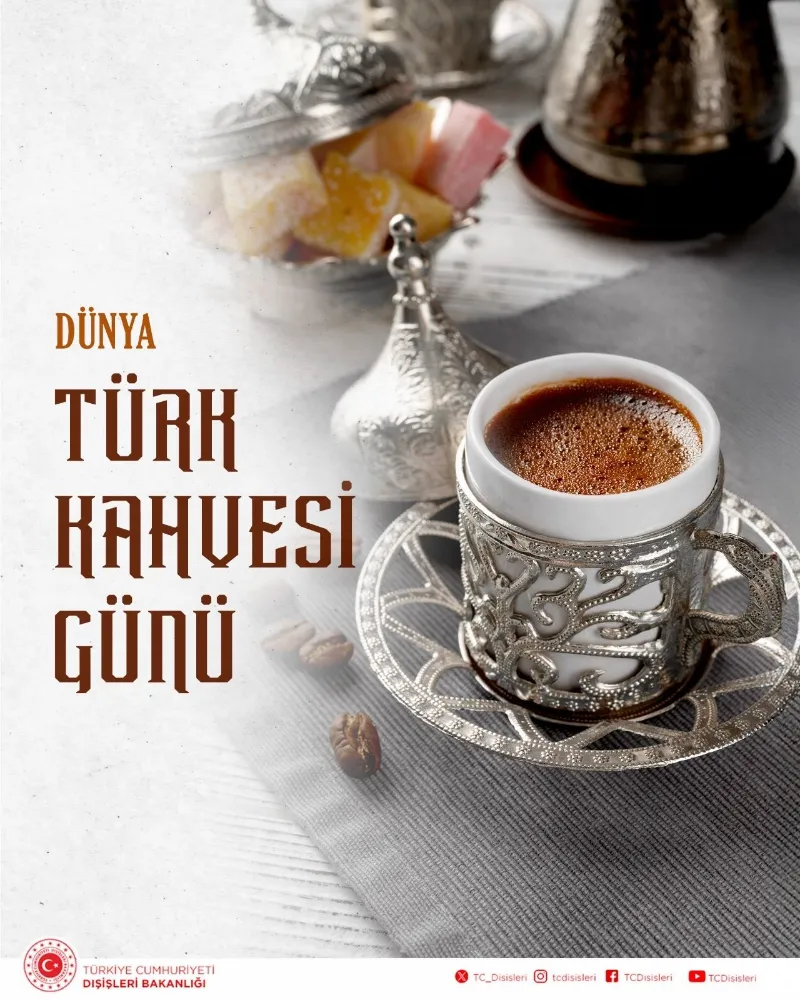 Dışişleri Bakanlığı’ndan Dünya Türk Kahvesi Günü Mesajı