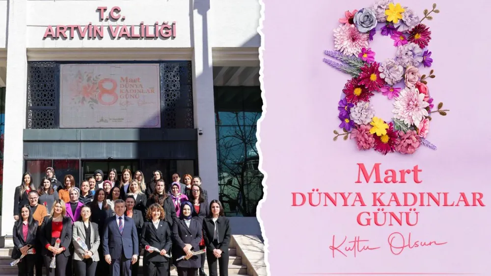 Artvin Valisi Dr. Turan Ergün, 8 Mart Dünya Kadınlar Günü’nü Kutladı