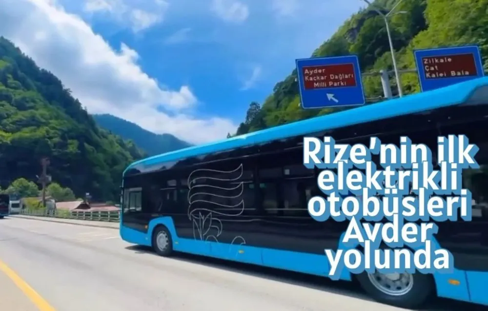 Rize’nin ilk elektrikli otobüsleri Ayder yolunda