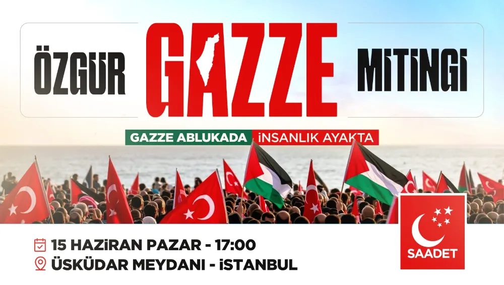 Saadet Partisi’nden “Özgür Gazze Mitingi” Daveti: Karadeniz’in Vicdanını İstanbul’a Taşıyalım