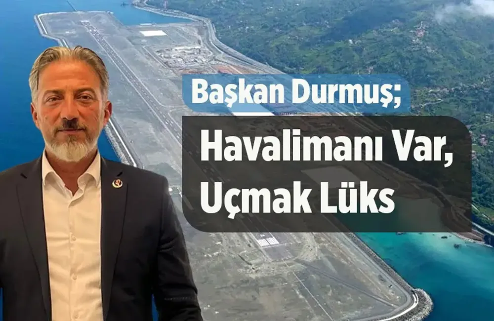 BBP Çayeli İlçe Başkanı Durmuş