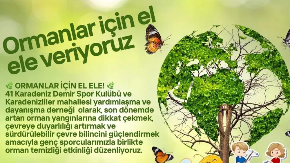 Orman temizliği için el ele verdiler!