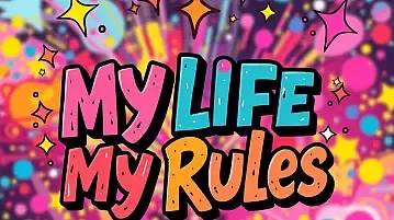 My Life, My Rules Ne Demek? Anlamı ve İngilizce İfadeler