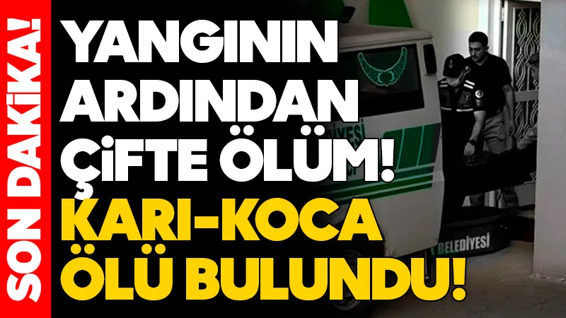 Şüpheli yangın: Boşanma aşamasındaki çift evde ölü bulundu