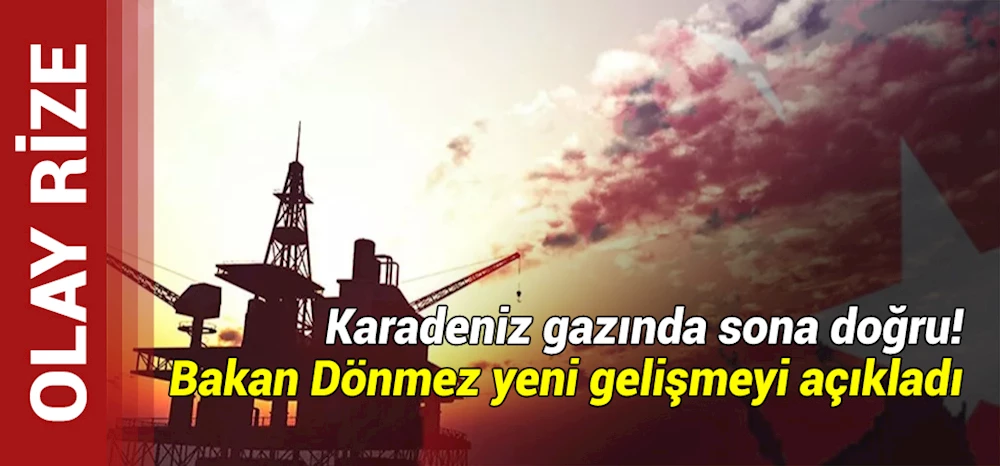 Karadeniz gazında sona doğru! Bakan Dönmez yeni gelişmeyi açıkladı