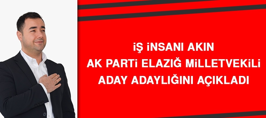 İş İnsanı Yavuz Akın, Ak Parti Milletvekili Adaylığını Açıkladı