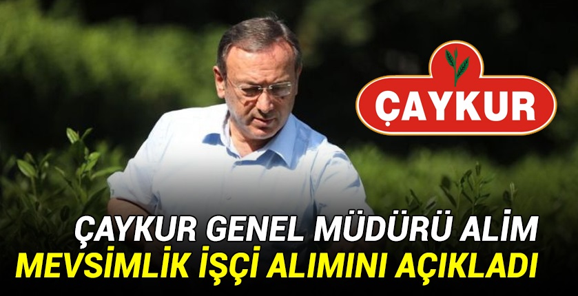 ÇAYKUR GENEL MÜDÜRÜ ALİM