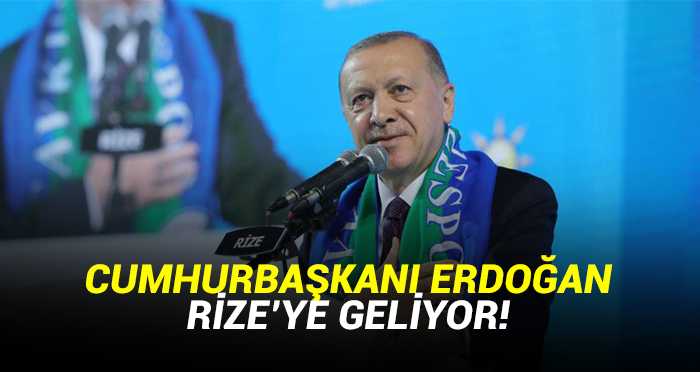 Cumhurbaşkanı Erdoğan Rize ve Trabzon’a Geliyor