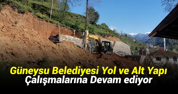 Güneysu Belediyesi Yol ve Alt Yapı Çalışmalarına Devam ediyor