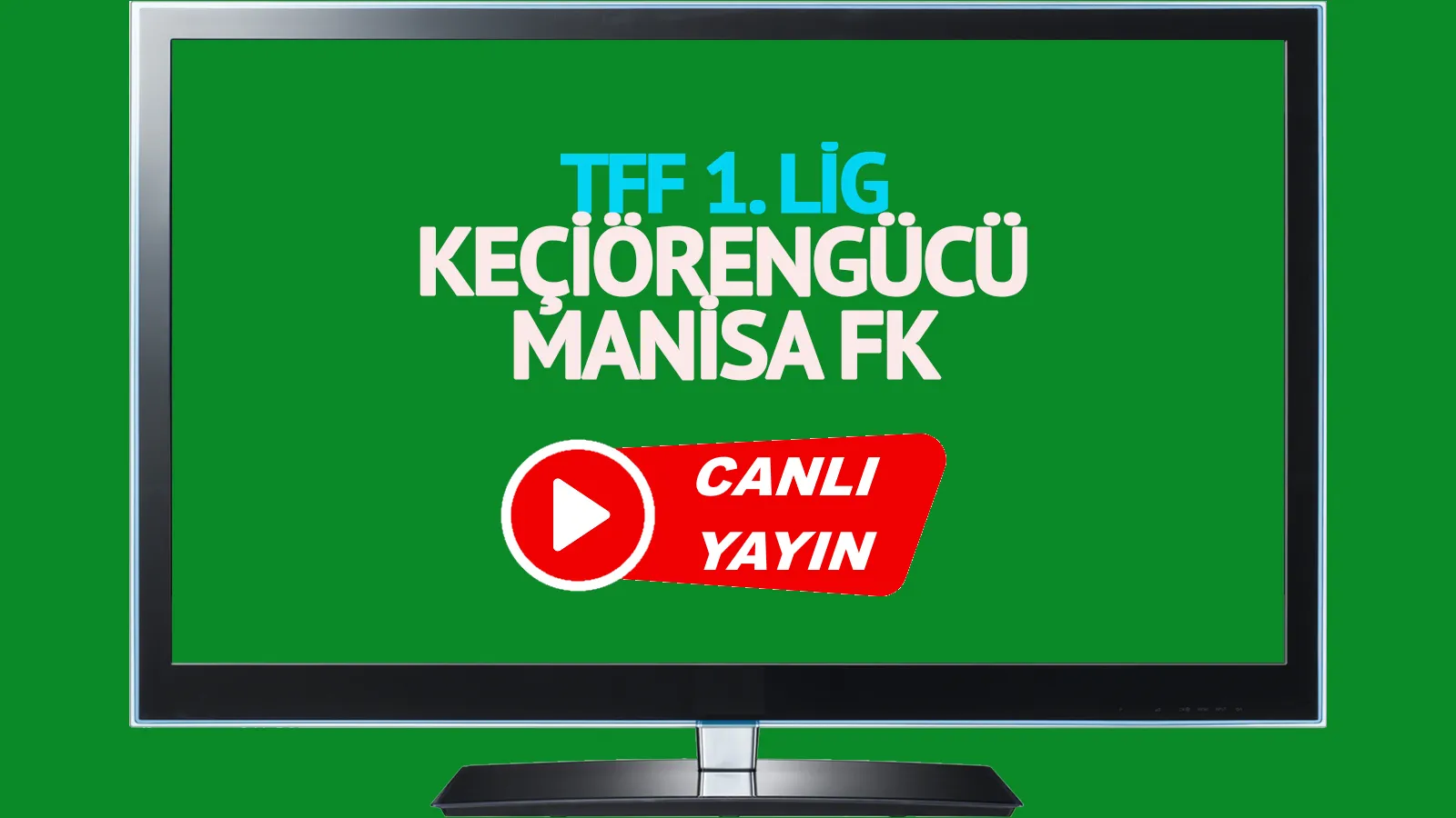  Keçiörengücü Manisa FK canlı maç izle CANLI İZLE!