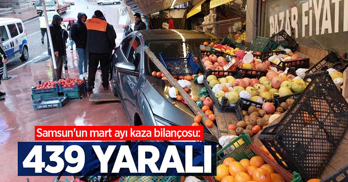 Samsun’da mart ayı kaza raporları: 439 yaralı 