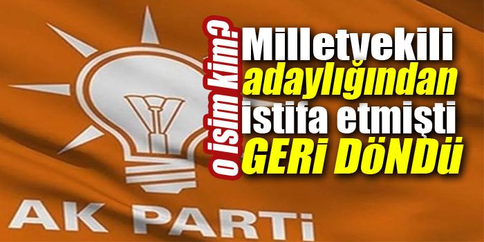 Adalet ve Kalkınma Partisi Milletvekili aday adayı Ahmet Karayılmaz geri döndü!