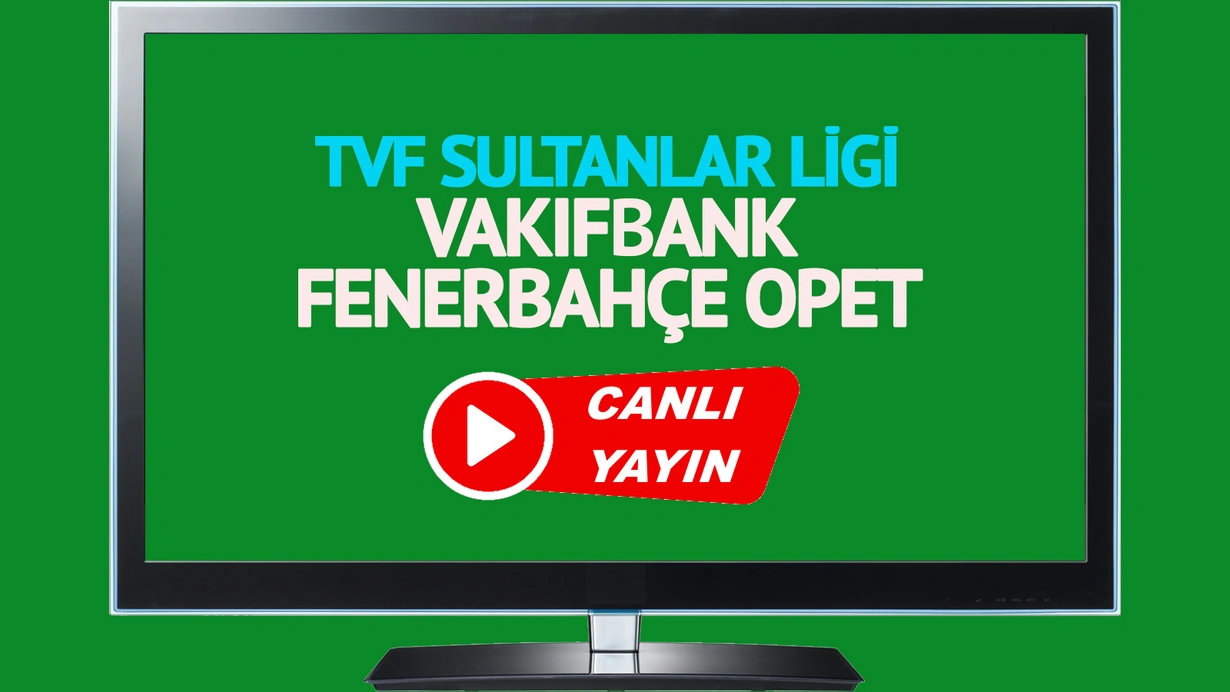 Vakıfbank Fenerbahçe Opet Canlı Maç İzle!CANLI İZLE!