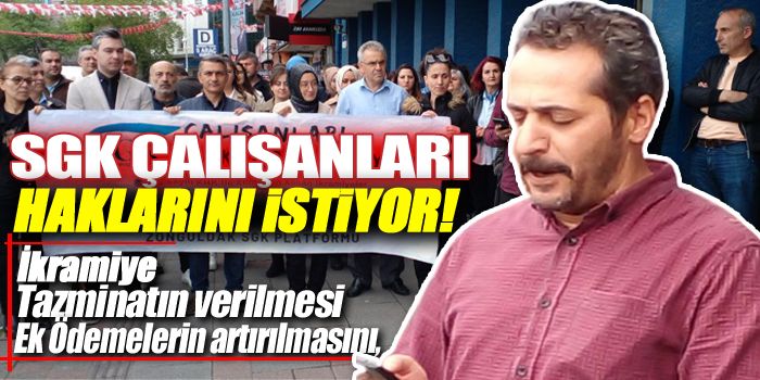Zonguldak Sosyal Güvenlik Kurumu çalışanları haklarını istiyor!