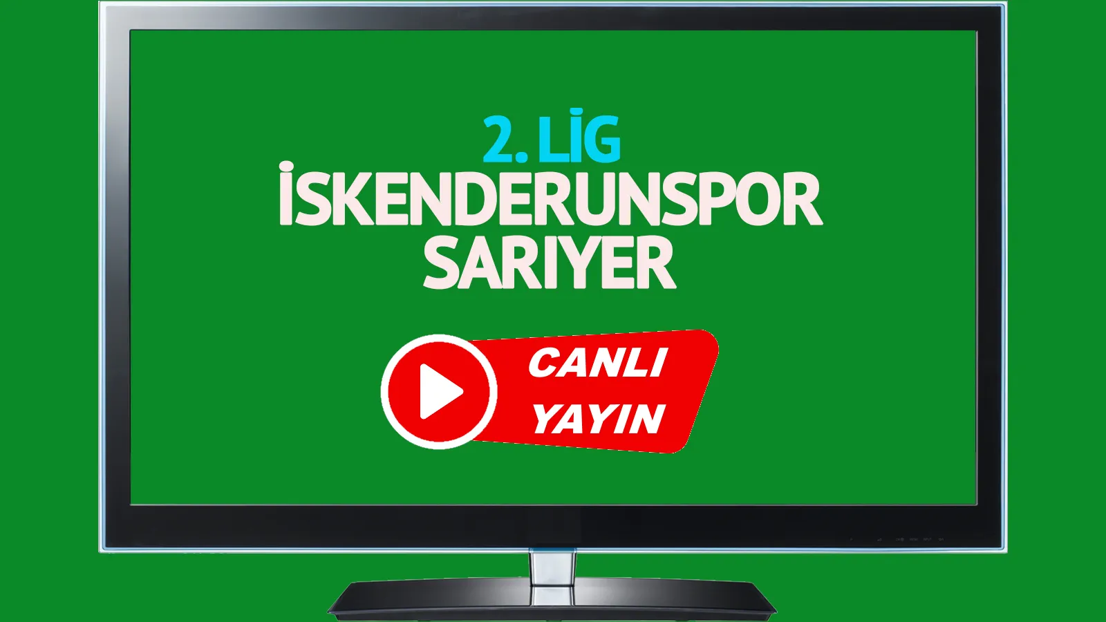 İskenderunspor Sarıyer canlı maç izle CANLI İZLE!